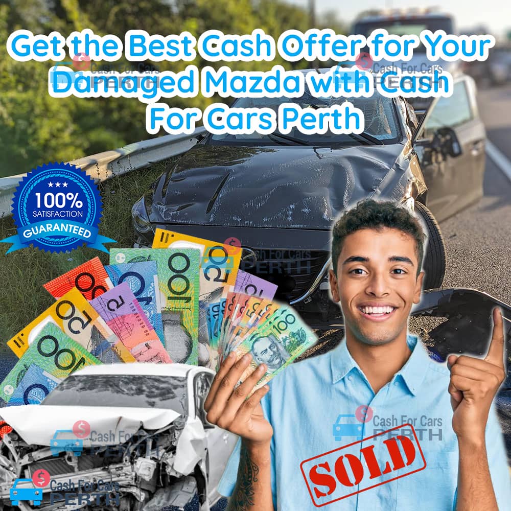 Get-the-Best-Cash-Offer-for-Your-Damaged-Mazda-with-Cash-For-Cars-Perth