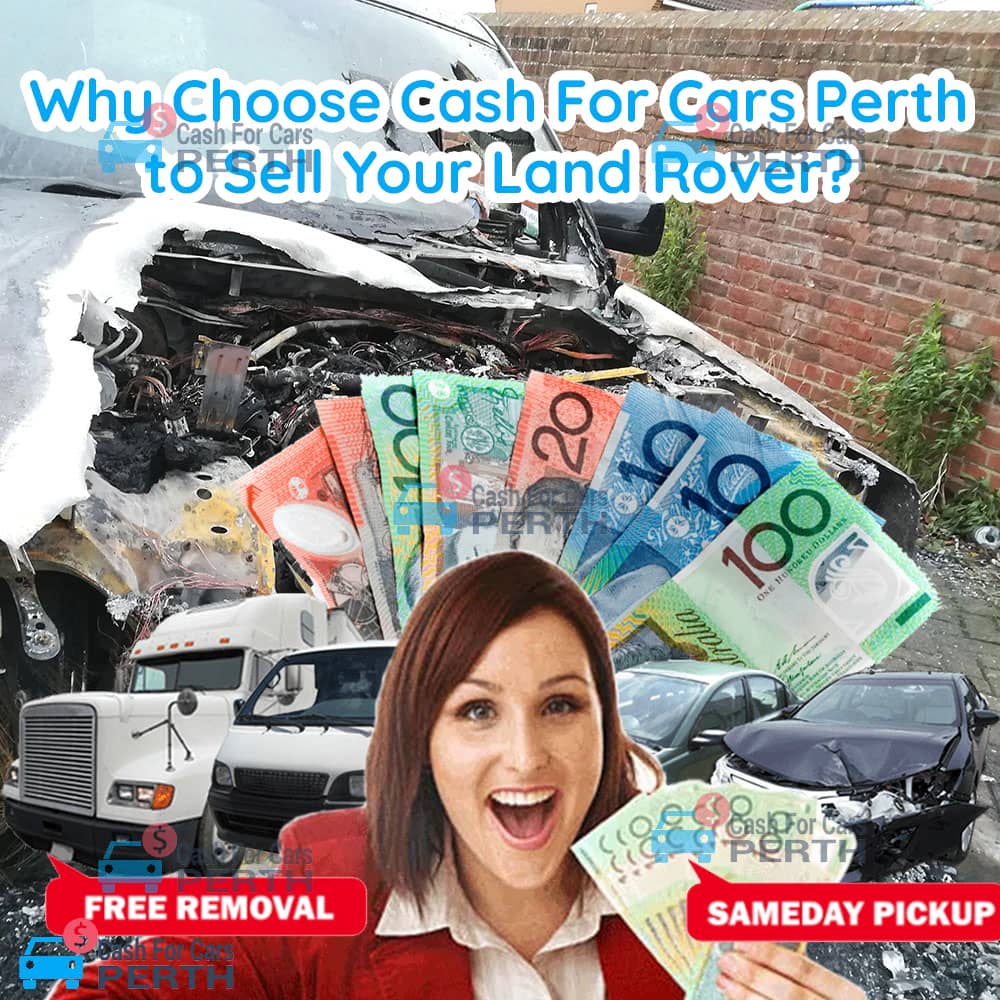 Why-Choose-Cash-For-Cars-Perth-to-Sell-Your-Land-Rover